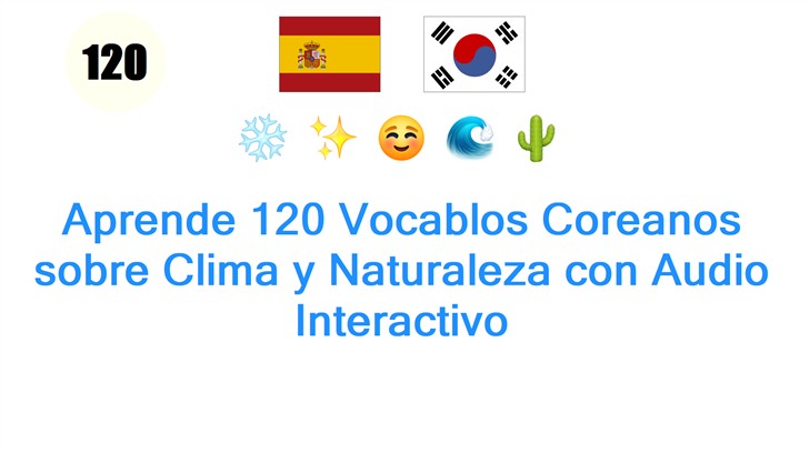 Aprende 120 Vocablos Coreanos sobre Clima y Naturaleza con Audio Interactivo
